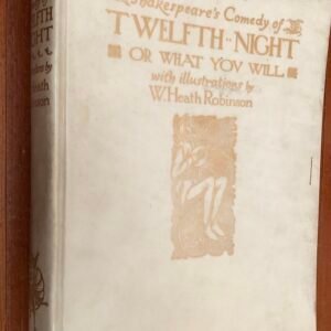 Shakespeare's Comedy of Twelfth Night or What You Will with Illustrations by W. Heath Robinson